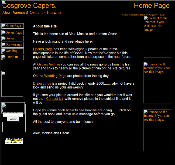 Screenshot of the homepage for Cosgrove Capers, a family website titled Alex, Monica & Oscar on the web. The page has a black background with orange and white text. There is a navigation menu on the left with buttons for Home Page, Oscars Page, Drawstrings, Wedding, and E mail us. The main content welcomes visitors, explaining the site documents family news and includes links to sections about Oscar, an archive, a wedding page, and a project called Drawstrings. Some images on the page display a placeholder message: Connect to the Internet if you can't see this image. Additional options include a guestbook and site search.